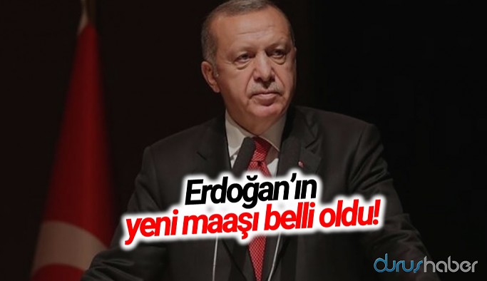 Erdoğan’ın yeni maaşı belli oldu