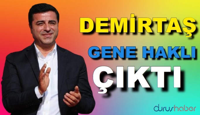 Selahattin Demirtaş Gene Haklı Çıktı