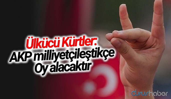 Ülkücü Kürtler: AKP milliyetçileştikçe, oy alacaktır