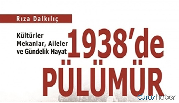 1938’de Pülümür: Sürgünler, katledilenler, tanıklar…