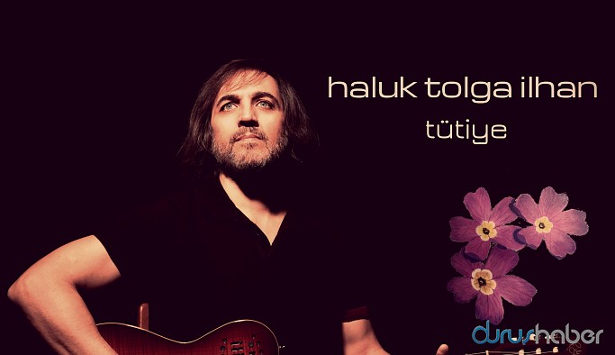 Haluk Tolga İlhan'dan yeni albüm: Tütiye