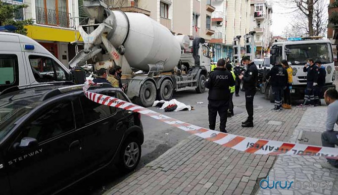 Küçükçekmece'de beton mikserinin ezdiği kadın öldü