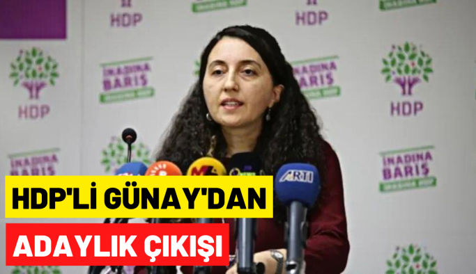 HDP'li Günay'dan adaylık yorumu: Kişileri değil ilkeleri konuşacağız