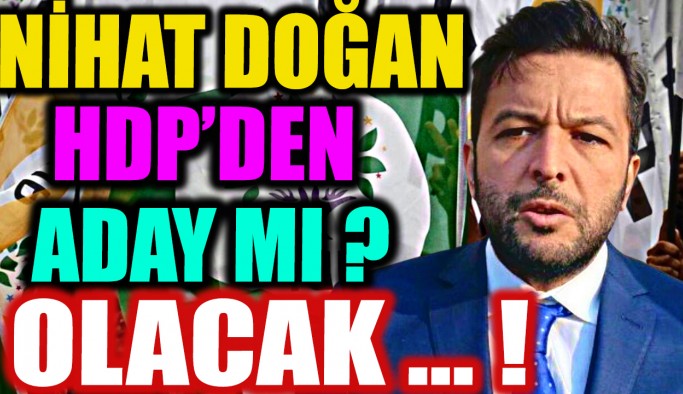 Nihat Doğan siyasete giriyor: HDP’den de aday olabilirim
