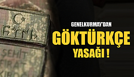 GENELKURMAY'DAN GÖKTÜRKÇE YASAĞI