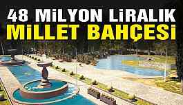 48 milyon liralık Millet Bahçesi