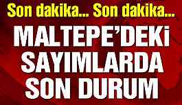 İşte Maltepe’de oy sayımında son durum