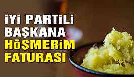 iYi Partili başkana höşmerim faturası