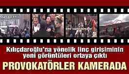 Kılıçdaroğlu’na linç girişiminin yeni görüntüleri ortaya çıktı