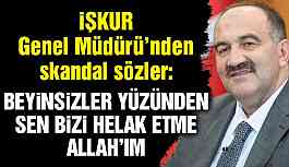 İŞKUR Genel Müdürü Uzunkaya’dan skandal ifadeler