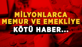 Milyonlarca memur ve emekliye kötü haber...