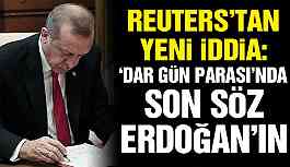 Reuters: İhtiyat akçesinde son karar Erdoğan’ın