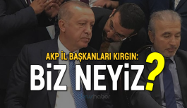 AKP İl Başkanları kırgın: Biz neyiz?
