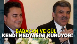Babacan ve Gül kendi medyasını kuruyor!