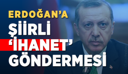 Erdoğan'a şiirli 'ihanet' göndermesi