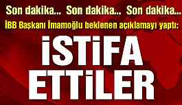 İmamoğlu açıkladı: İstifa Ettiler