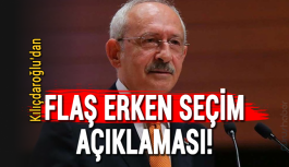 Kılıçdaroğlu'dan flaş erken seçim açıklaması!