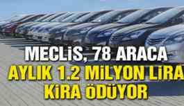 Makam 'lüksü': 78 araca aylık 1.2 milyon lira kira!