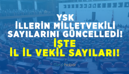 YSK, İllerin Milletvekili Sayılarını Güncelledi! İşte İl İl Vekil Sayıları...