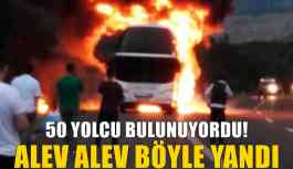 50 yolcunun bulunduğu yolcu otobüsü alev alev yandı