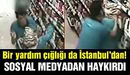 Bir yardım çığlığı da İstanbul’dan!