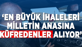 'En büyük ihaleleri milletin anasına küfredenler alıyor'
