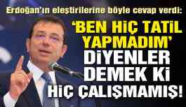 İmamoğlu’ndan ‘tatil’ yanıtı: ‘Ben hiç tatil yapmadım’ diyenler demek ki hiç çalışmamış!
