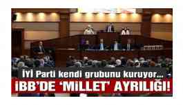 İYİ parti İBB Meclisi’nde ayrı grup kuruyor
