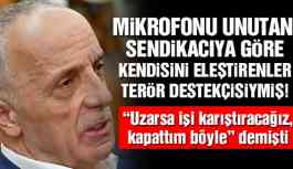 Mikrofonu açık kalan sendika başkanı: Bana saldıranlar terörü destekliyor