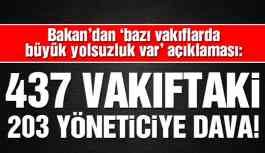 Son dakika.. 437 vakıftaki 203 yöneticiye dava!