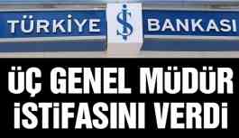 Üç genel müdür istifasını verdi