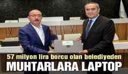 57 milyon lira borcu olan belediyeden muhtarlara laptop