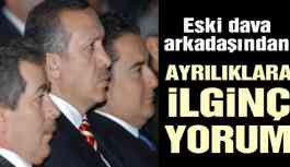 Eski Dava Arkadaşından Babacan ve Davutoğlu yorumu