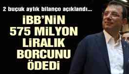 İmamoğlu İBB’nin 575 milyon liralık borcunu ödedi