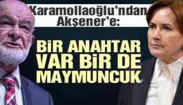 Karamollaoğlu’ndan Akşener’e: Bir anahtar var bir de maymuncuk