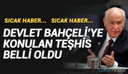 Sıcak Haber... Devlet Bahçeli'ye konulan teşhis belli oldu