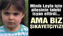 Son dakika... Leyla’nın ailesinden isyan ettiren talep! Şikayetten vazgeçtiler!