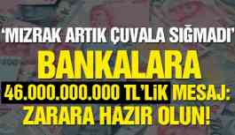 Zarara Hazır Olun! Bankalara 46 milyar TL'lik Mesaj!