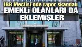 İBB meclisinde skandal rapor! Emeklileri de eklemişler