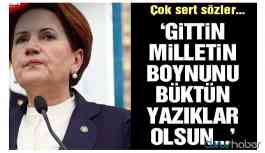 Akşener'den Erdoğan'a sert sözler: Yazıklar olsun...