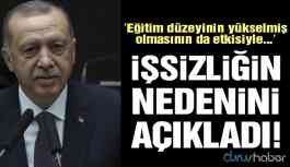 Erdoğan işsizliğin nedenini açıkladı
