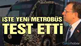 İşte yeni metrobüs… Ekrem İmamoğlu test etti