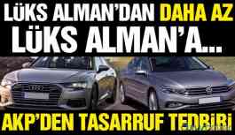 AKP'den lüksten az lükse tasarruf tedbiri!
