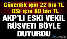 AKP'li vekil kadro için rüşvet tarifesini açıkladı