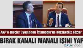 AKP’li meclis üyesinden İmamoğlu'na: Bırak kanalı manalı asli işini yap sen