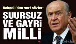 Bahçeli’den sert sözler: Rahatsızlık duyanlar şuursuz ve gayri millidir
