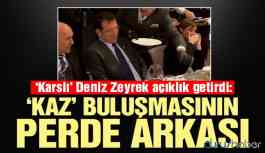 Deniz Zeyrek ‘kaz buluşması’nın detaylarını anlattı