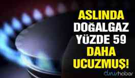 Doğalgaz %59 daha ucuzmuş