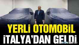 Yerli otomobil İtalya’dan geldi