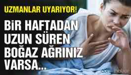 Uzmanlar uyarıyor! Boğaz ağrınız uzun sürüyorsa dikkat!